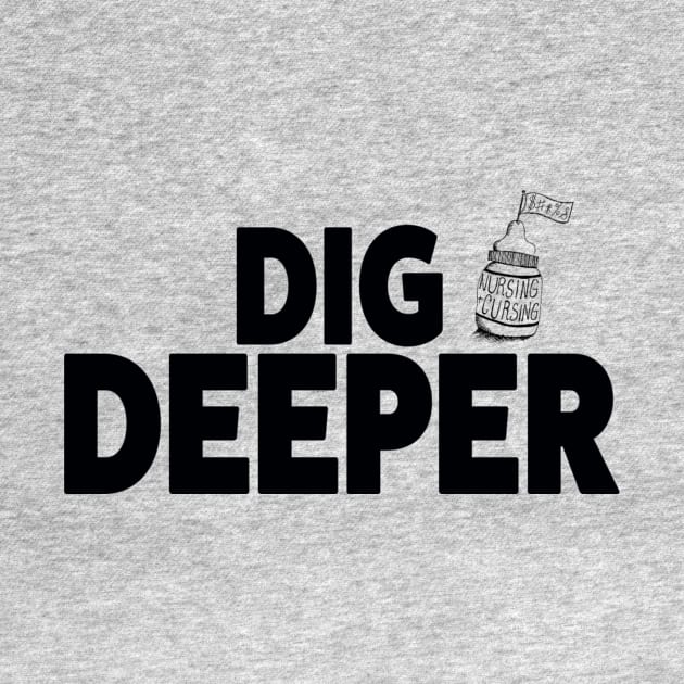 Dig Deeper by Nursing & Cursing Podcast